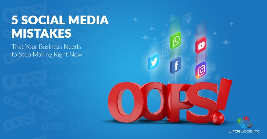 5 SOCIAL MEDIA MISTAKES That Your Business Needs to Stop Making Right Now - SM