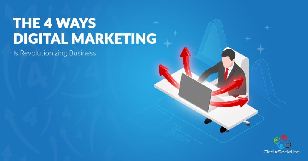 THE 4 WAYS DIGITAL MARKETING Is Revolutionizing Business - SM