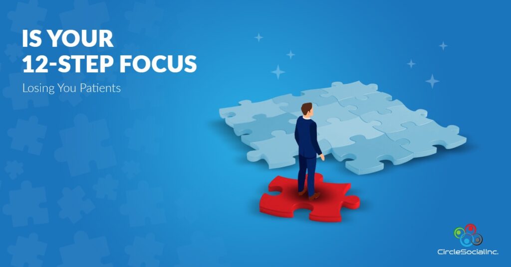IS YOUR 12-STEP FOCUS Losing You Patients - SM
