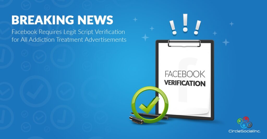 BREAKING NEWS Facebook Requires Legit Script Verification for All Addiction Treatment Advertisements - SM