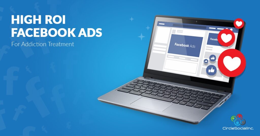 HIGH ROI FACEBOOK ADS For Addiction Treatment - SM