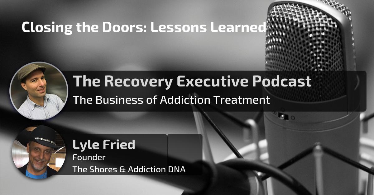 Closing the Doors Lessons Learned with Lyle Fried