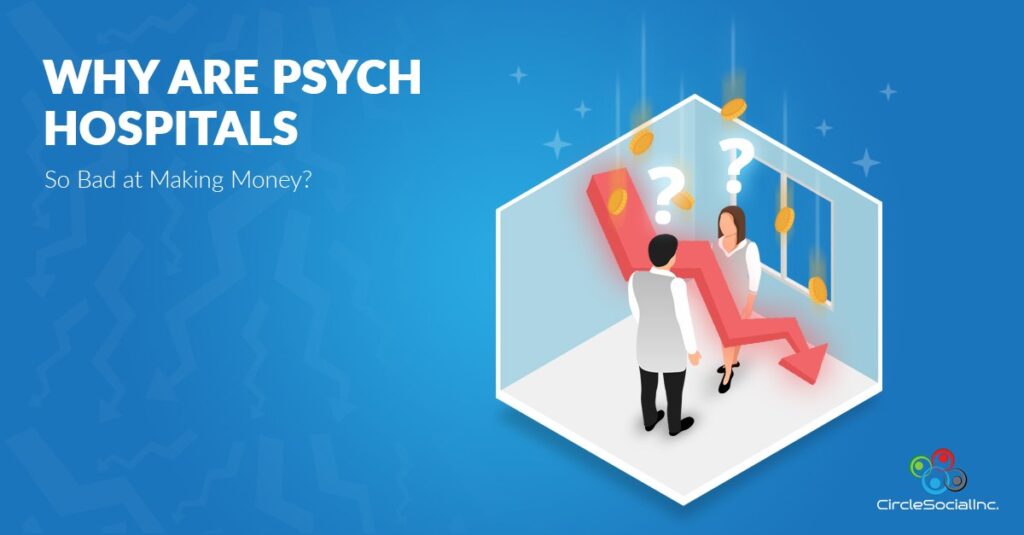 Why Are Psych Hospitals So Bad at Making Money