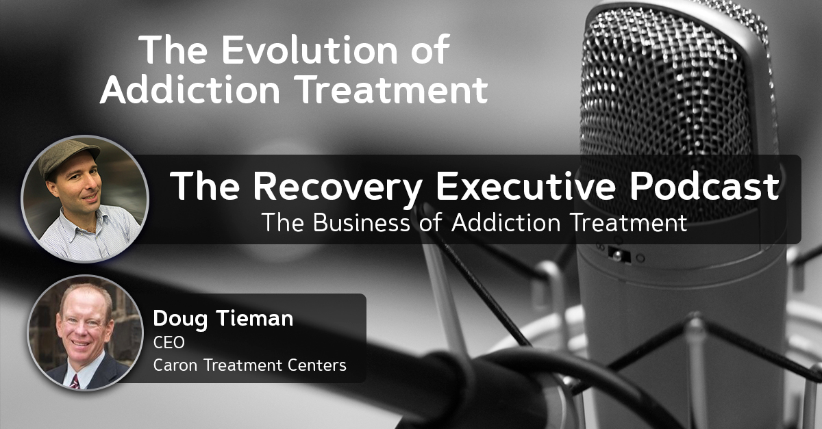 The Evolution of Addiction Treatment with Doug Tieman