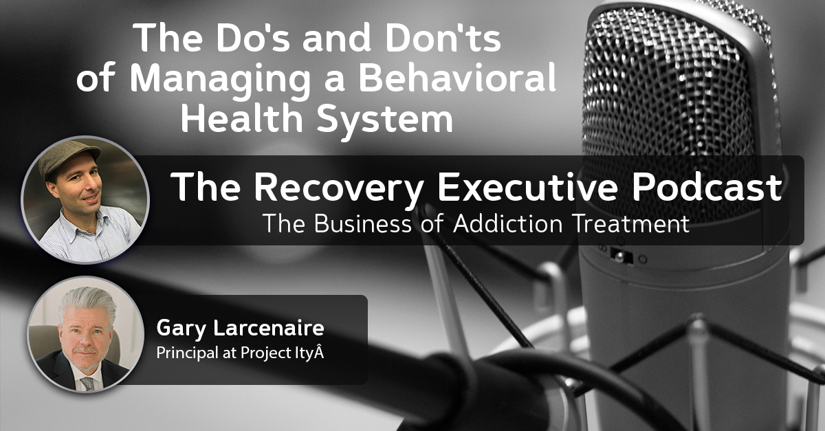 The Do's and Don'ts of Managing a Behavioral Health System