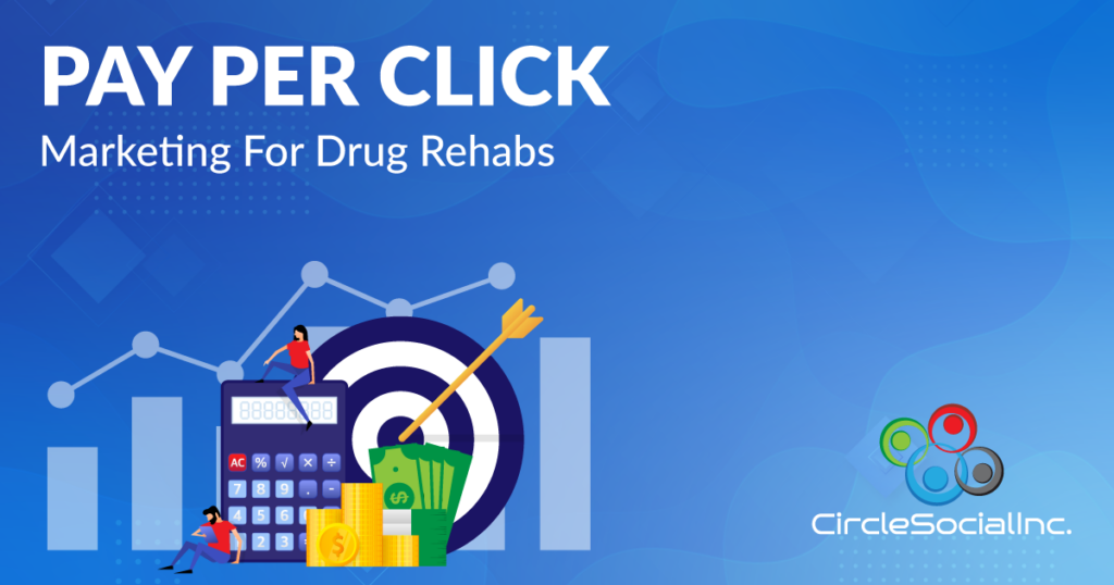 PPC Marketing Drug Rehabs