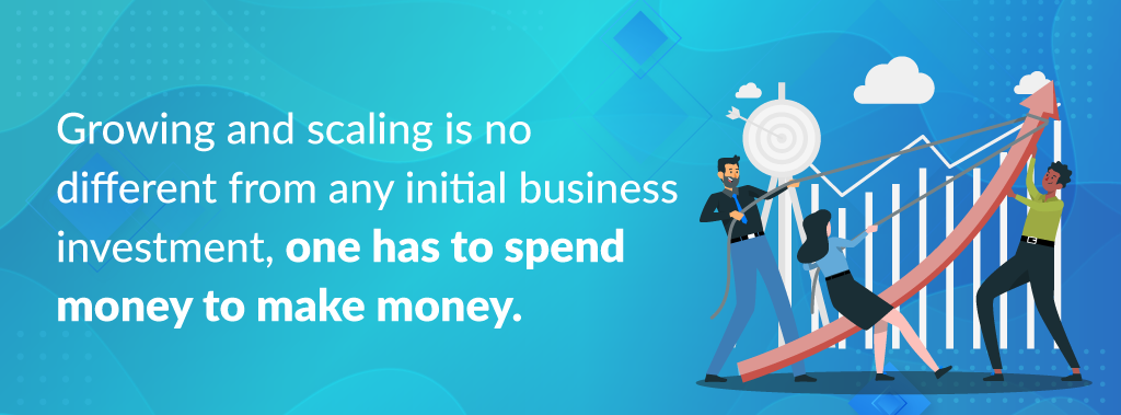 business growth and scaling requires investment