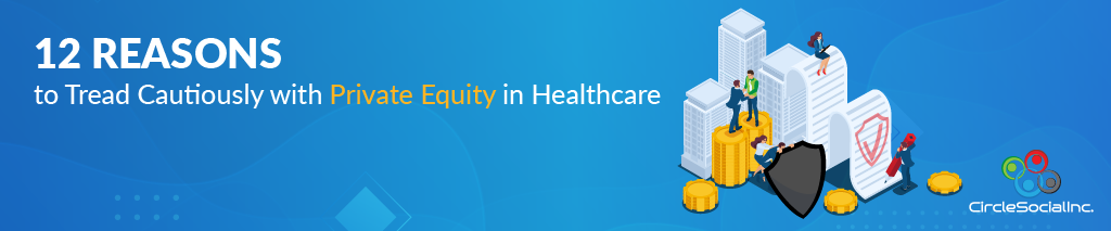 12 reasons tread lightly private equity healthcare