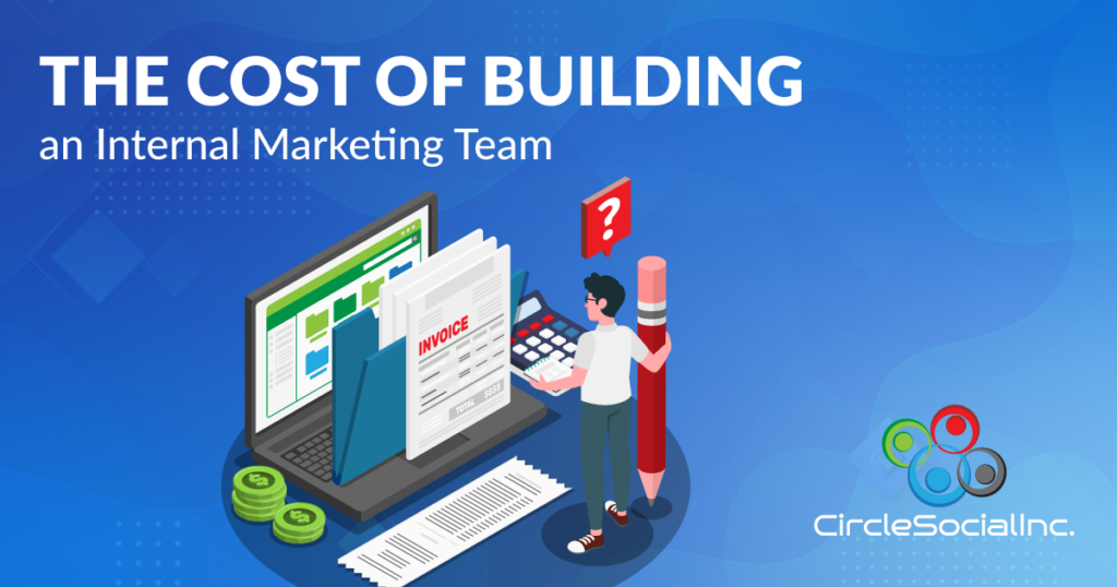 CircleSocial-SocialShare-TheCostofBuildinganInternalMarketingTeam